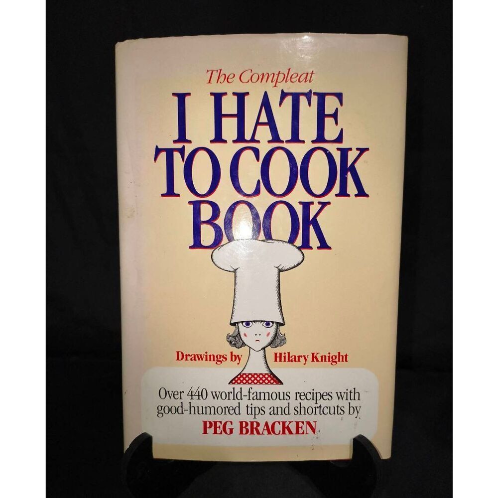 Compleat I Hate to Cook Book by Peg Bracken (1992, Hardcover)